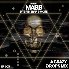 A CRAZY DROPS MIX EP #005 (MIXED BY MABB)