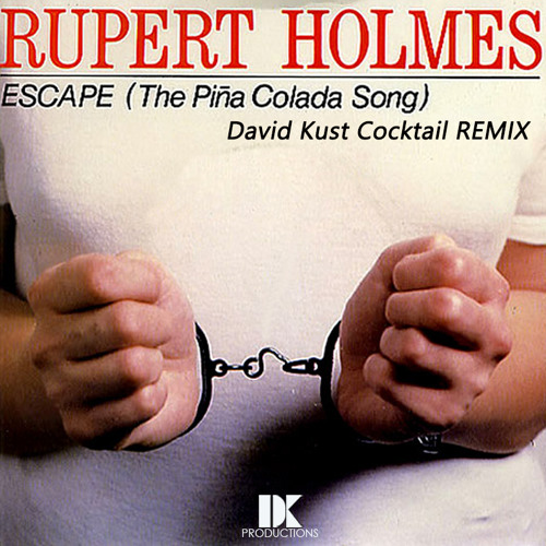 Stream Rupert Holmes - Escape The Piña Colada Song (David Kust Cocktail  Remix) by David Kust | Listen online for free on SoundCloud