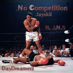 Jayskii- No Competiton (Ft. J.N.S)