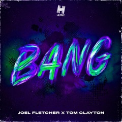 BANG! - Joel Fletcher x Tom Clayton