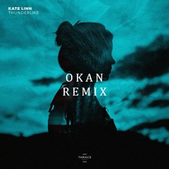 Kate Linn - Thunderlike (Okan Remix)