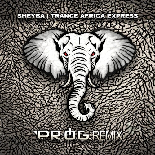 Sheyba - Trance Africa Express (P.R.O.G. Remix)🐘 Free Download 🐘
