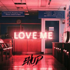 Love Me - EHUD