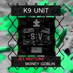 Money Goblin & Jet Neptune - K9 UNIT