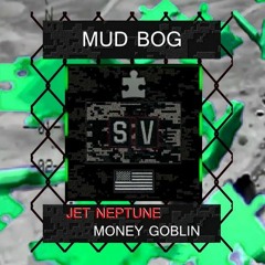 Jet Neptune & Money Goblin - Mud Bog