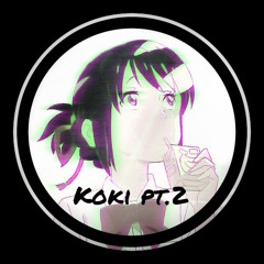 Koki Pt.2