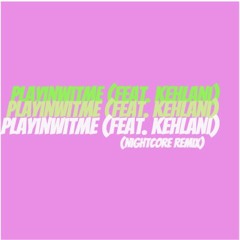Playinwitme (feat. Kehlani) (Nightcore Remix)