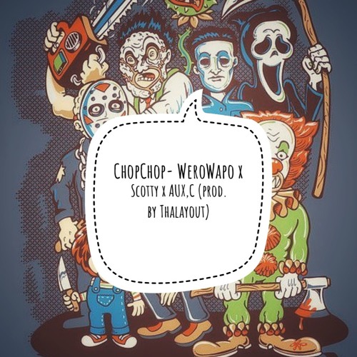 ChopChop - WeroWapo x Scotty X AUX,C (prod. by Thalayout)