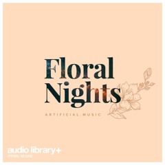 Floral Nights - Artificial.Music | Free Background Music | Audio Library Release