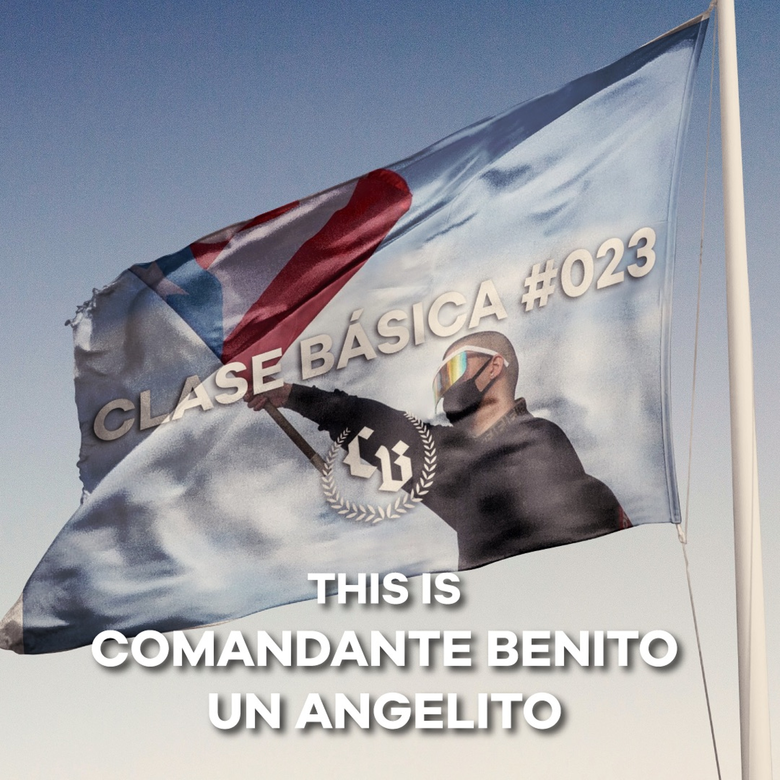 #023 This is Comandante Benito, un angelito