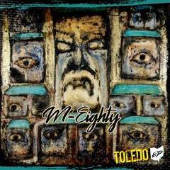 M-Eighty "TOLEDO" EP Sampler 8-30-19