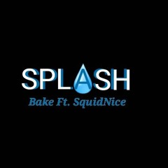 SPLASH (Ft. SquidNice)