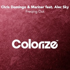 Chris Domingo & Mariner - Featuring Alec Sky - "Freqing Out" -Offical Release Date July 26th 2019