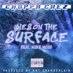 Choppa Chez - Lies On The Surface ft. Mike Moss (Prod. Ant Chamberlain)