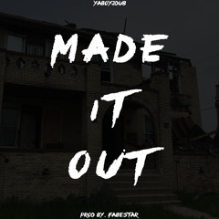Made It Out (Prod by. FabeStar)