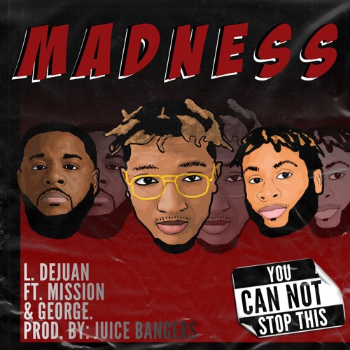 L. DeJuan - MADNESS Ft. Mission & GEORGE.