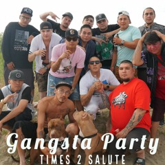 Gangsta Party - Times 2 Salute prod by V.I.P
