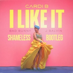 I Like It (Shameless Bootleg)