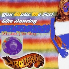 You Make Me Feel Like Dancing (DJ Cable Re-Edit) - Rollergirl