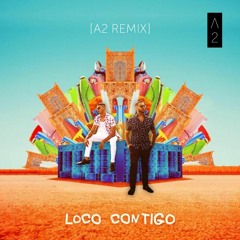 Loco Contigo (A2TooFire Remix)