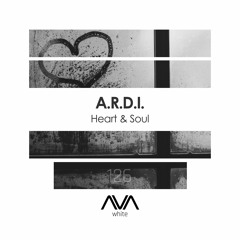 AVAW126 - A.R.D.I. - Heart & Soul *Out Now*