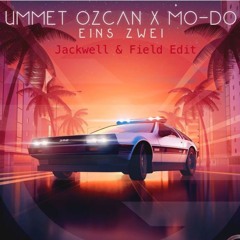 Ummet Ozcan x Mo-Do - Eins Zwei (Jackwell & Field Edit)