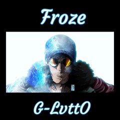 G-LvttO - Froze(Prod.) Nick Let Them Know