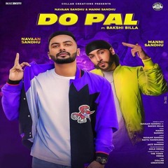 Do Pal Navaan Sandhu ft Manni Sandhu