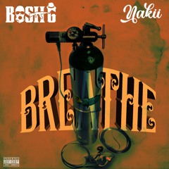 Bosh G - breath ft Nakii