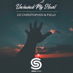 Dj Christopher x Field - Unchain My Heart (Original Mix)