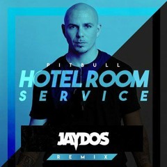 Pitbull - Hotel Room Service (Jaydos Remix) [FREE DOWNLOAD]