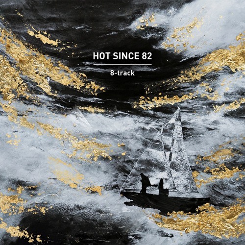 Hot Since 82 - 8-track Album Mix 2019-07-26