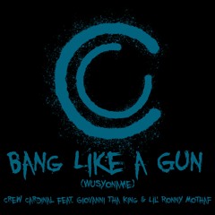 Crew Cardinal Feat Giovanni Tha King & Lil' Ronny MothaF - Wusyoname (Bang Like A Gun)