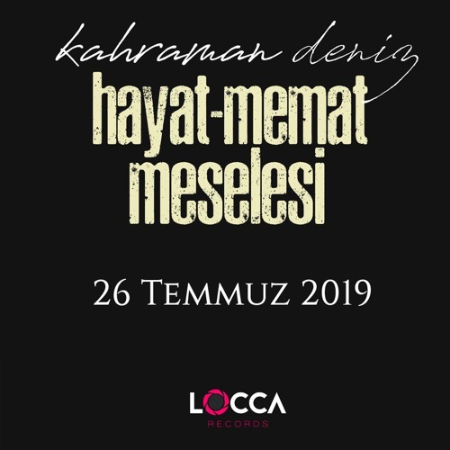 Kahraman Deniz - Hayat-Memat Meselesi