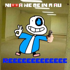NI🅱️🅱️A we be in a AU -official OST | REEEEEEEEEEEEEEEEEEEEEEEEEEEEEEEEEEEEEEEEEEEEEEEEE