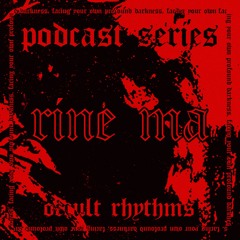 PODCAST SERIES #029 - Occult Rhythms invites : Rine Ma