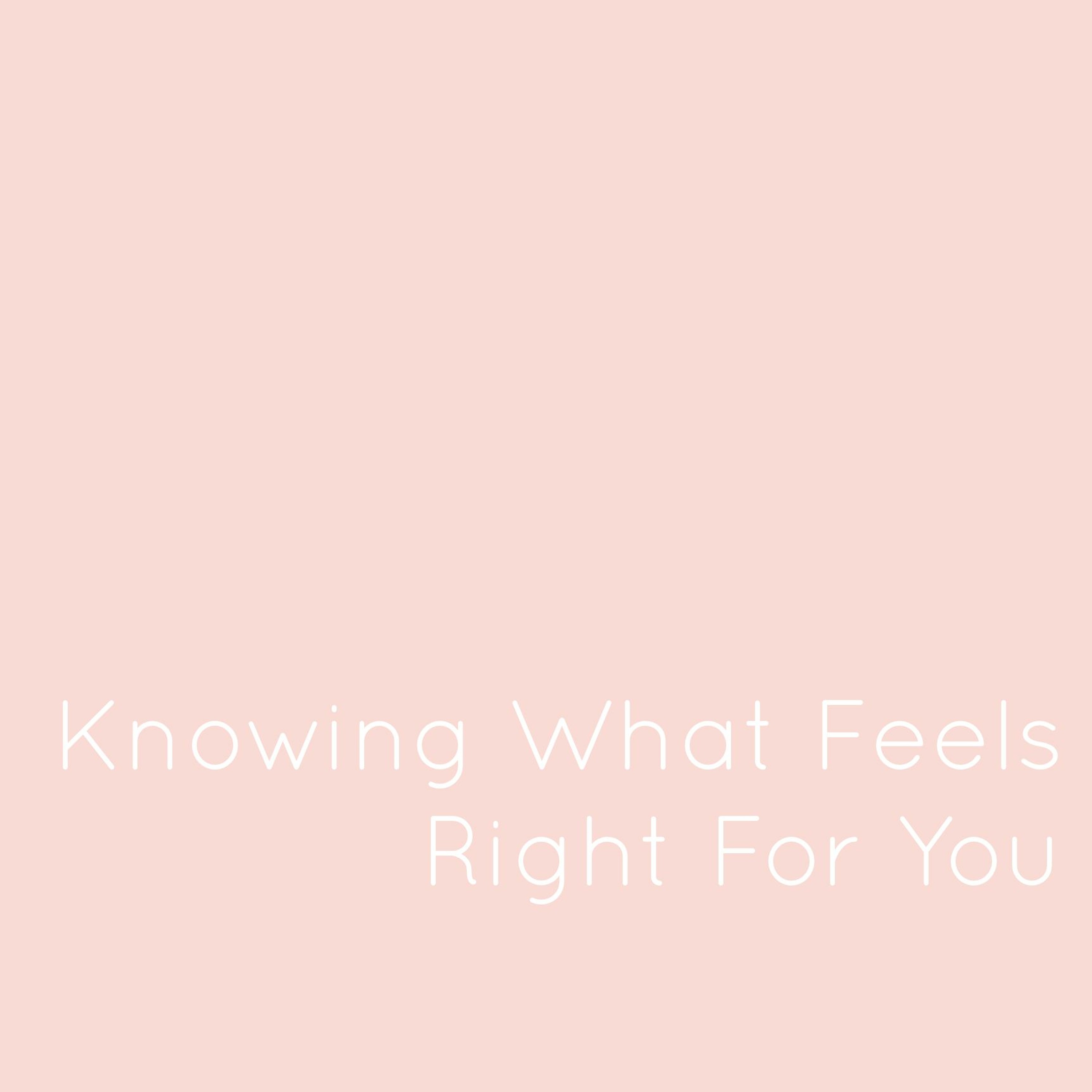 Ep 25: Knowing What Feels Right For You
