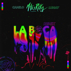 Mau Y Ricky Ft Camilo & Lunay - La Boca (Ronny Serna & Luismi Garcia 2019 Edit)
