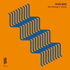 Charlie Banks - One Morning In Staines