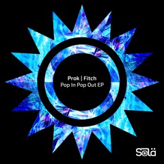 Prok | Fitch - Pop In Pop Out EP