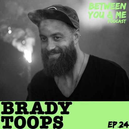 Ep 24 - BRADY TOOPS: Reality TV and unravelling religion