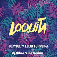 Claydee & Eleni Foureira - Loquita (Dj Nikos Villa Remix) 2019