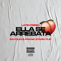 Latin Fresh - Ella Se Arrebata (Saydun x Frank Stark Flip)