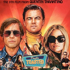 ONCE UPON A TIME IN HOLLYWOOD - Double Toasted Audio Review