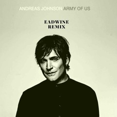 Andreas Johnson - Army of us ( eadwine remix )