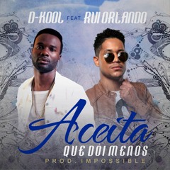 Aceita que dói Menos - D-kool ft Rui Orlando