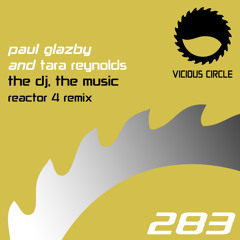VCR283 : Paul Glazby & Tara Reynolds - The DJ, The Music (Reactor 4 Remix)