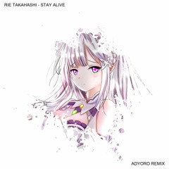 Rie Takahashi - Stay Alive (Adyoro Bootleg) [Re: Zero Soundtrack]