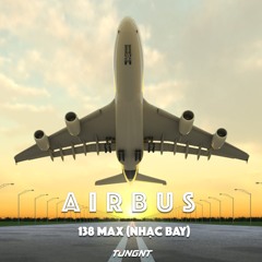 AIRBUS 138 MAX (Việt Mix) - TUNGNT Mixset