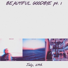 Beautiful Goodbye EP Part 1